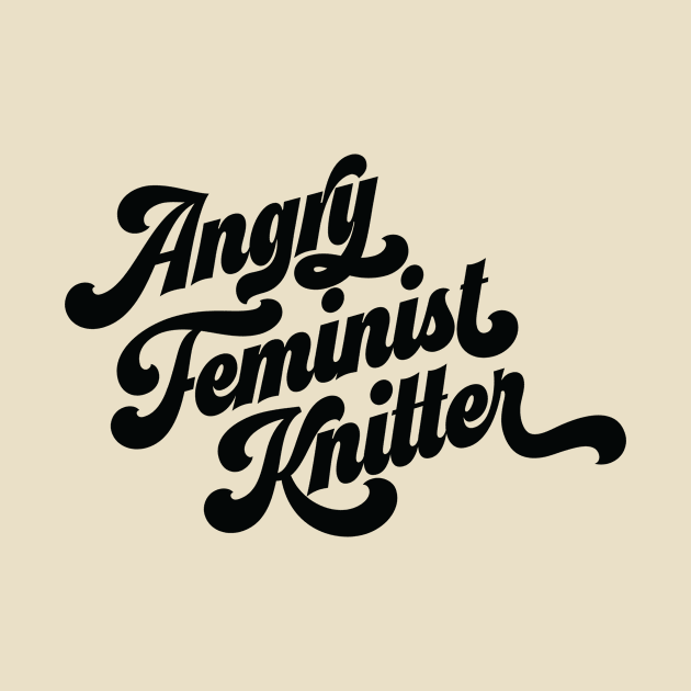 Angry Feminist Knitter by Wild Hunt