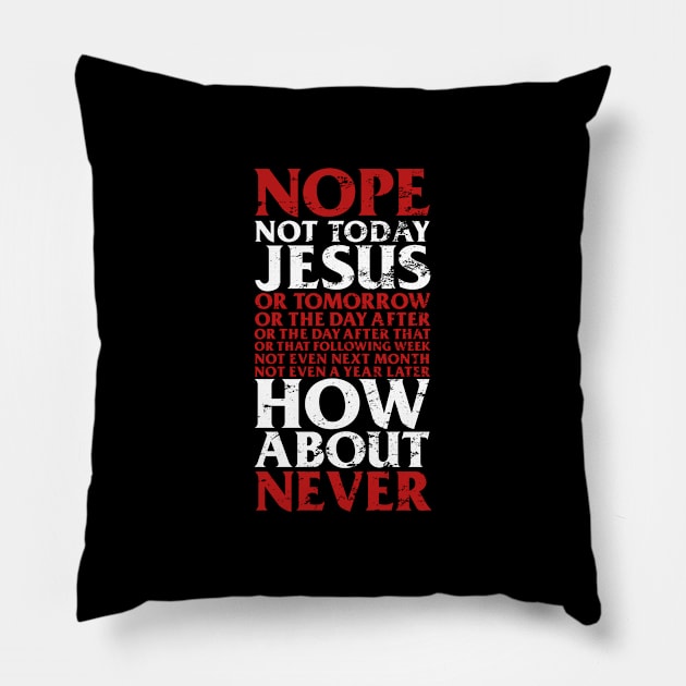 Nope Not Today Jesus T-Shirt I Satanic Gift Pillow by biNutz