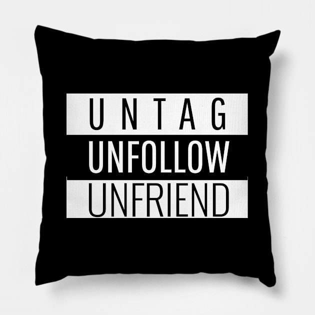 Untag Unfollow Unfriend - Make a Clean Break Pillow by tnts