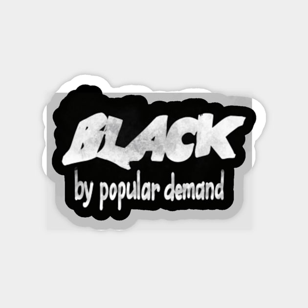 Black by Popular Demand Magnet by cecilestees