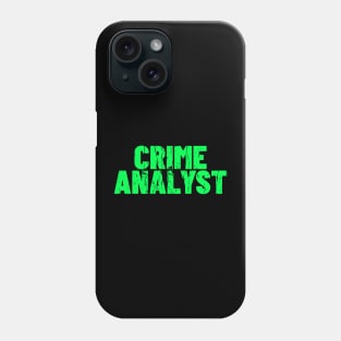 CRIME ANALYST T-SHIRT Phone Case