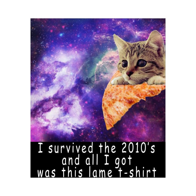 I survived the 2010's and all I got was this stupid t-shirt 10 by Rholm