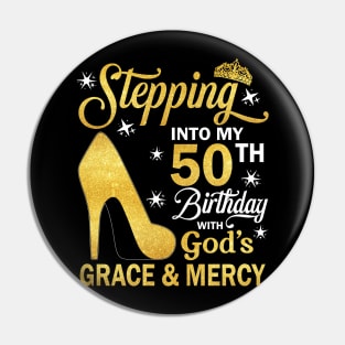 Stepping Into My 50th Birthday With God's Grace & Mercy Bday Pin