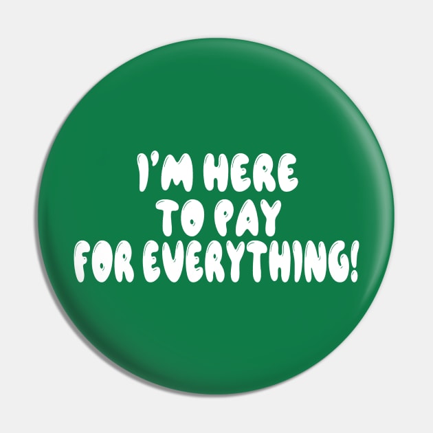 I'm here to pay for everything Pin by Orchid's Art