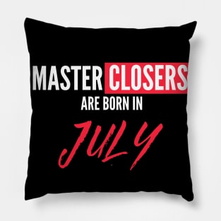 Master Closers are born in July Pillow