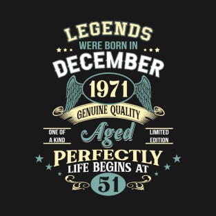 51st Birthday Decoration Legends Were Born In December 1971 51 years old T-Shirt