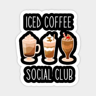 Iced Coffee Social Club Cool Iced Coffee Lover Magnet