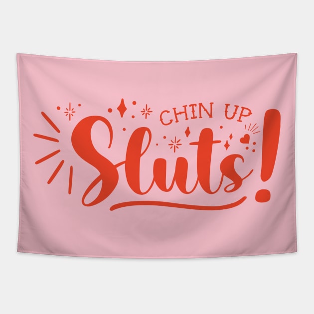 Chin Up, Sluts Tapestry by Yue