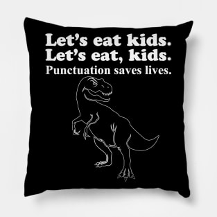 Let's Eat Kids Punctuation Saves Lives Pillow