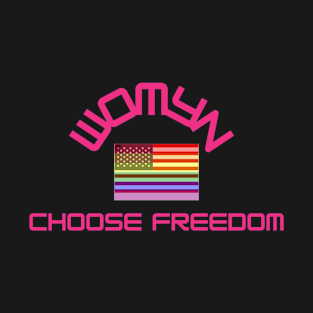 Womyn Choose Freedom T-Shirt