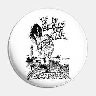 If It Smells Like Fish, Eat It Pin