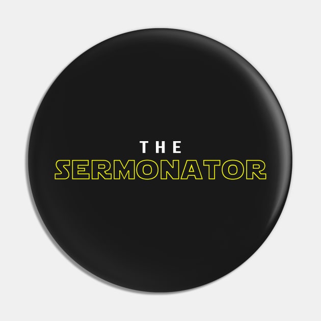 The Sermonator gift shirt and apparel Pin by studiokrk