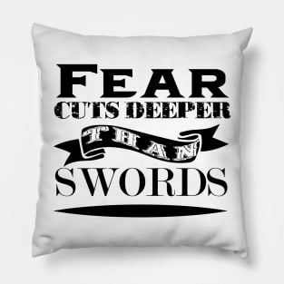 Fear cuts deeper than swords Pillow