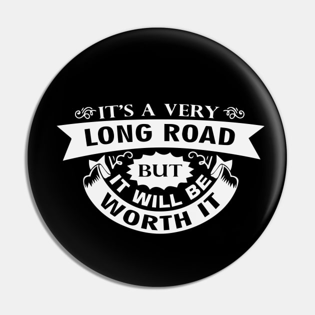 It's A Very Long Road But It Will Be Worth It Pin by crazyte