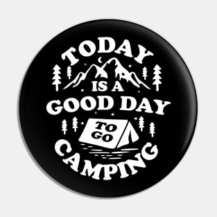 Today Good Day Camping Pin