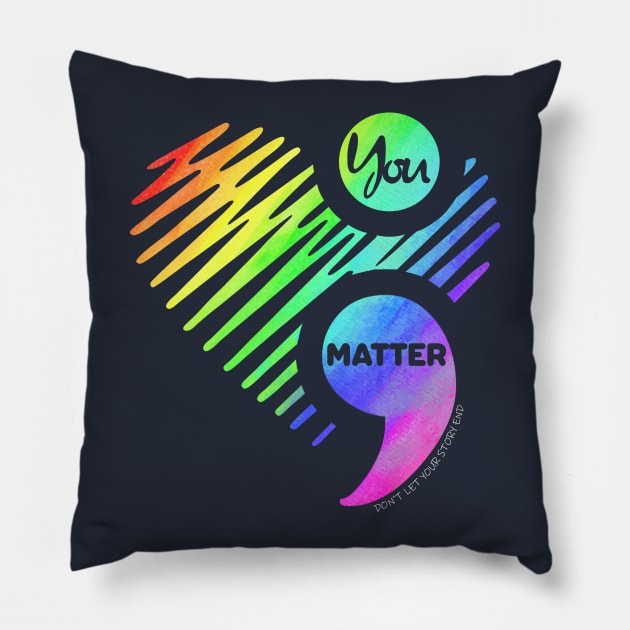 'You Matter Don't Let Your Story End' LGBTQ Pride Day Gift Pillow by ourwackyhome