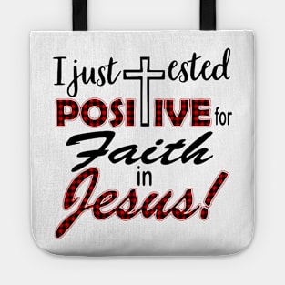 I Just Tested Positive Faith In Jesus Tote