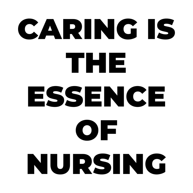 Caring is the essence of nursing by Word and Saying