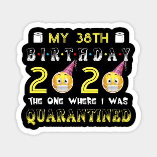 my 38th Birthday 2020 The One Where I Was Quarantined Funny Toilet Paper Magnet