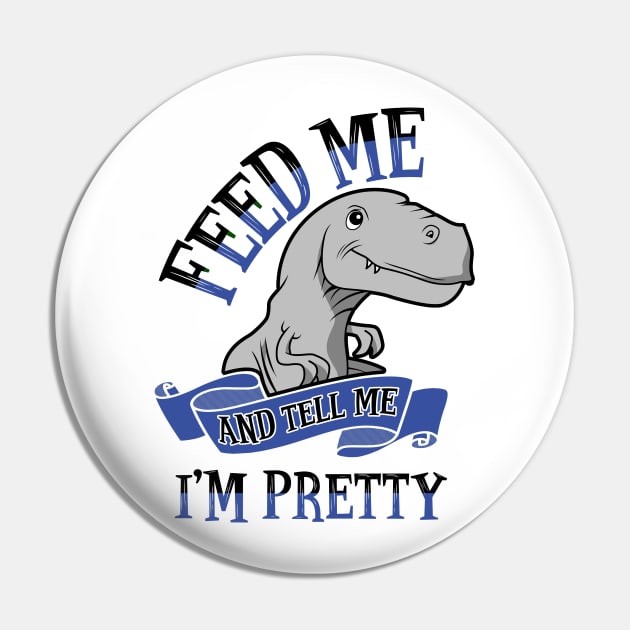 Feed Me and Tell Me I'm Pretty Pin by KsuAnn