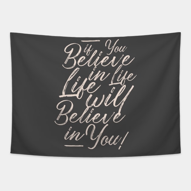 If you believe in life life will believe in you Tapestry by SpaceWiz95