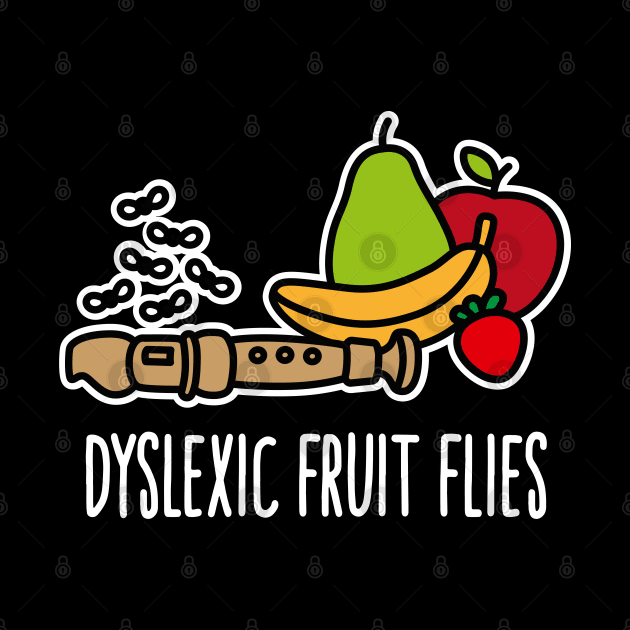 Dyslexic fruit flies, funny dyslexia humor flute by LaundryFactory