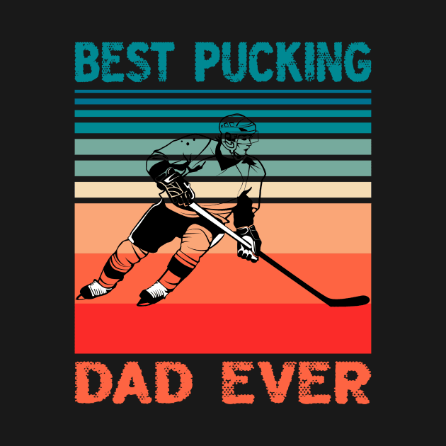 Best Pucking Dad Ever Hockey Fathers Day T-Shirt by nbums