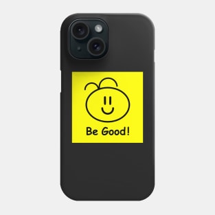 Be Good! Phone Case