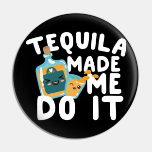 Tequila Made Me Do It Pin