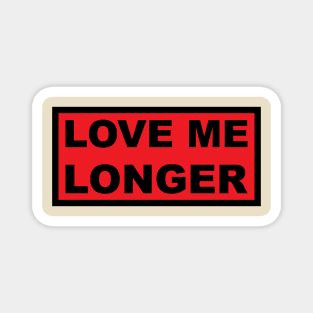 Love Me Longer (Red And Black) Magnet