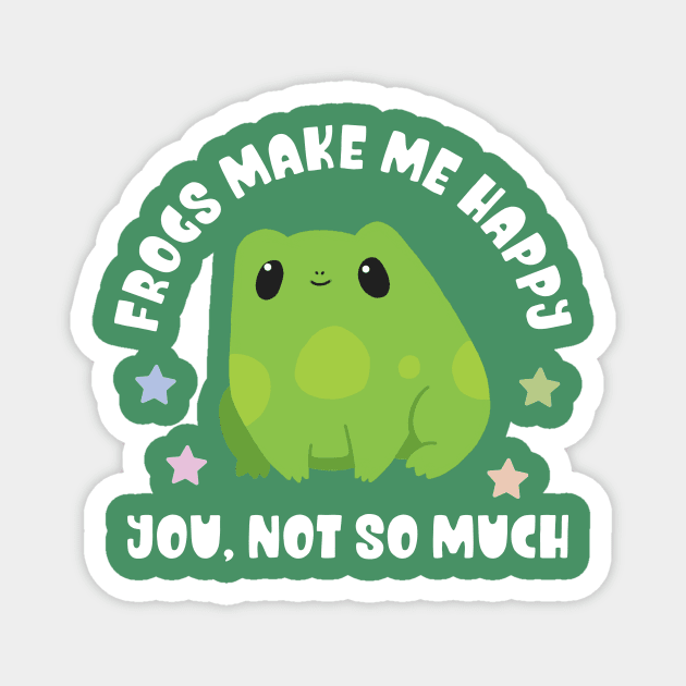 Kawaii Frogs Make Me Happy, You Not So Much - Funny Magnet by TeeTopiaNovelty