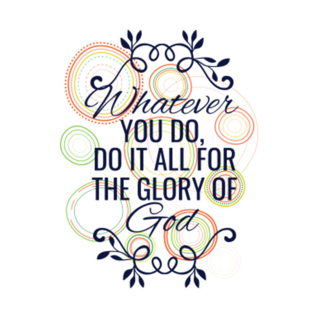 What ever you do, do it all for the glory of God - Glory - Crewneck ...