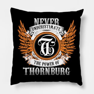 Thornburg Name Shirt Never Underestimate The Power Of Thornburg Pillow