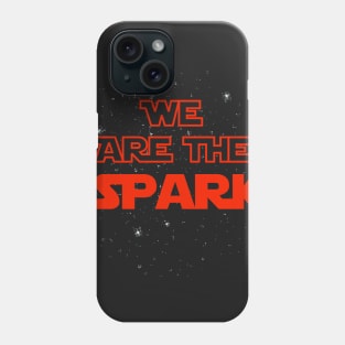 We Are The Spark Phone Case