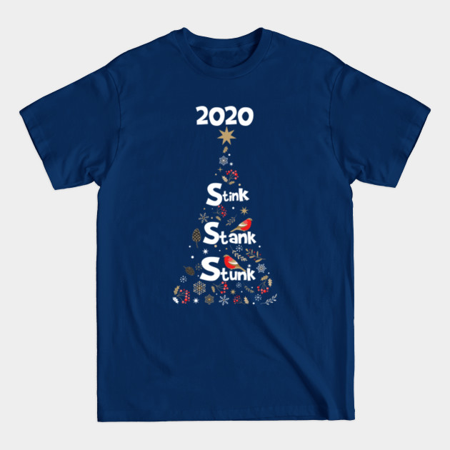 2020 Stink Stank Stunk Funny Christmas Quarantine gift - 2020 Stink Stank Stunk - T-Shirt