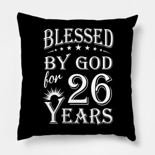 Blessed By God For 26 Years Christian Pillow