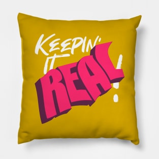 KEEPIN' IT REAL Pillow