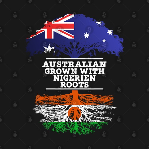 Australian Grown With Nigerien Roots - Gift for Nigerien With Roots From Niger by Country Flags