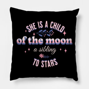 She is a child of the moon, a sibling to stars Pillow