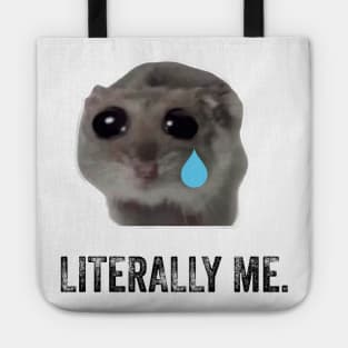 Sad Hamster Literally Me Tote