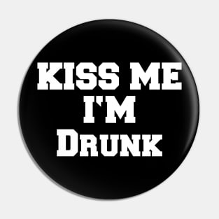 KISS ME I'M DRUNK Pin