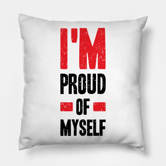 im proud of myself Pillow by peace and love