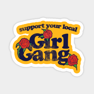 Support your local girl gang Magnet