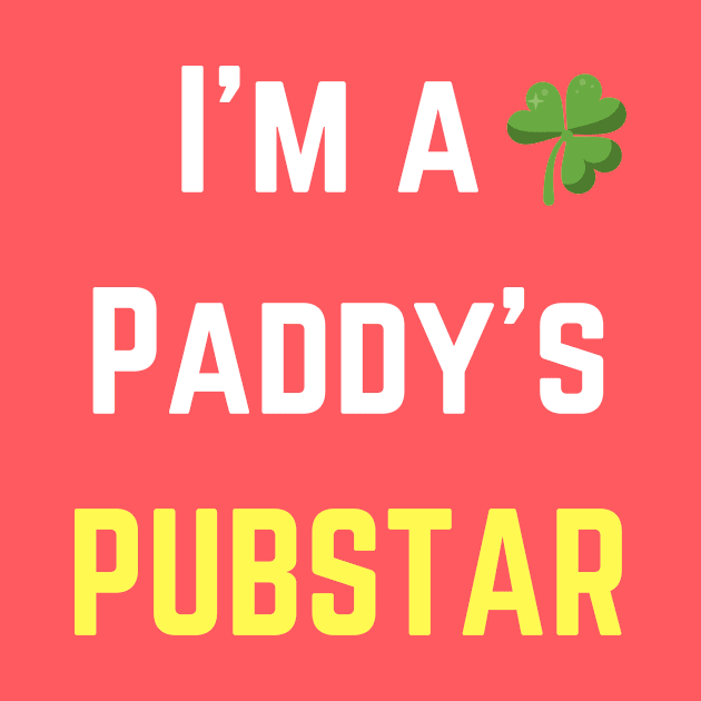 We love this 'I'm a paddys pubstar'! Perfect for St Patricks Day by Valdesigns