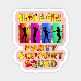 Single Girl Party Support Squad for singles to get partying T-Shirt Magnet