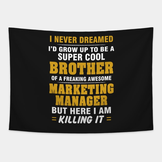 Marketing Manager Brother  – Cool Brother Of Freaking Awesome Marketing Manager Tapestry by isidrobrooks