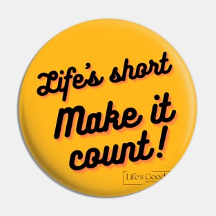 life is short make it count Pin
