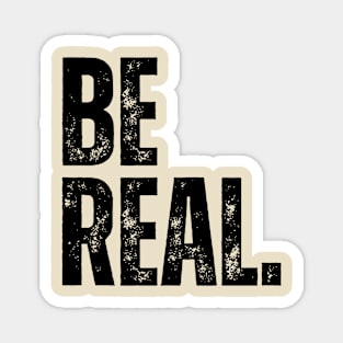 BE REAL. Magnet