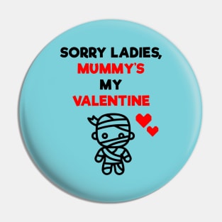 Sorry Ladies, Mummy's My Valentine Pin