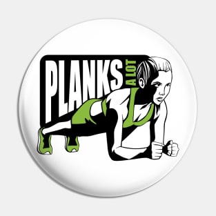 Planks a lot Shirt Tee Pin